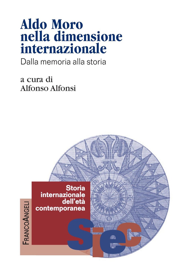 Aldo Moro nella dimensione internazionale. Dalla memoria alla storia - Librerie.coop Aldo Moro nella dimensione internazionale. Dalla memoria alla storia - Librerie.coop