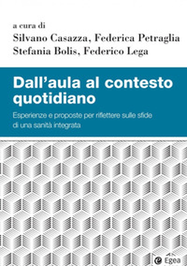 Dall'aula al contesto quotidiano. Esperienze e proposte per riflettere sulle sfide di una sanità integrata - Librerie.coop Dall'aula al contesto quotidiano. Esperienze e proposte per riflettere sulle sfide di una sanità integrata - Librerie.coop