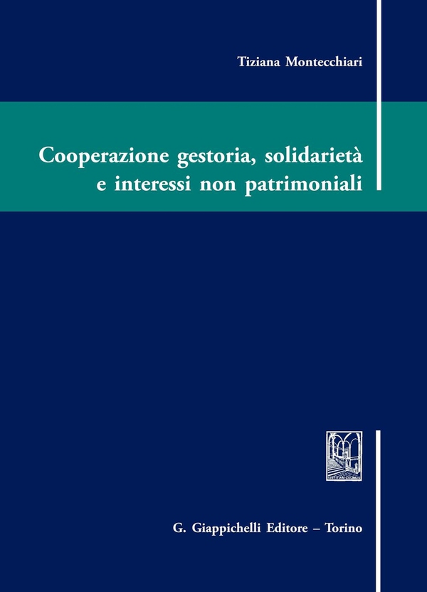 Cooperazione gestoria, solidarietà e interessi non patrimoniali - Librerie.coop Cooperazione gestoria, solidarietà e interessi non patrimoniali - Librerie.coop