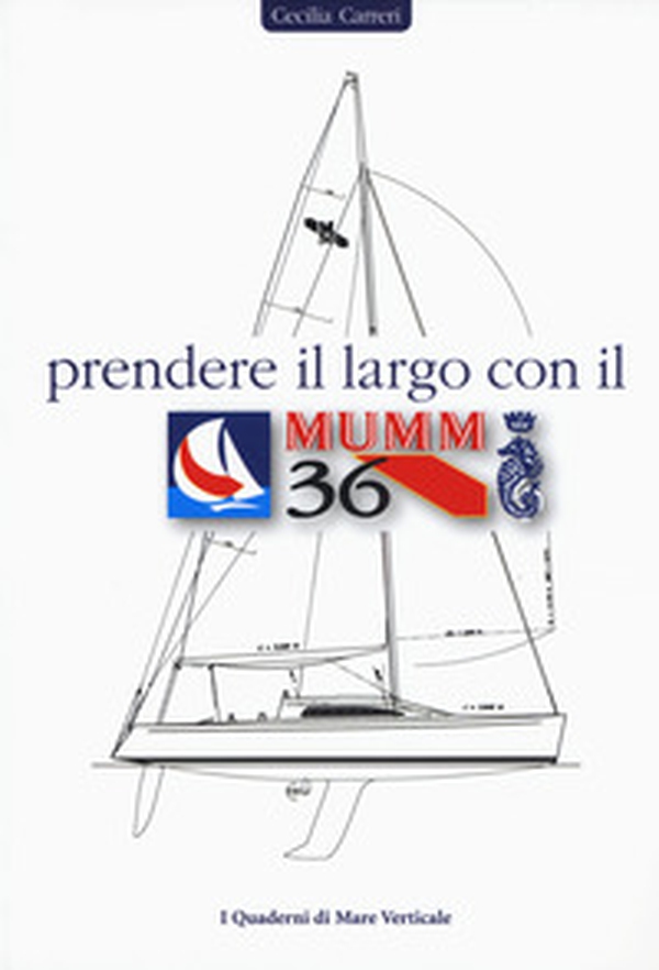 Prendere il largo con il Mumm 36 - Librerie.coop Prendere il largo con il Mumm 36 - Librerie.coop