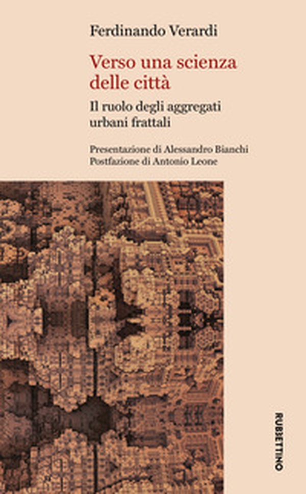 Verso una scienza delle città. Il ruolo degli aggregati urbani frattali - Librerie.coop Verso una scienza delle città. Il ruolo degli aggregati urbani frattali - Librerie.coop