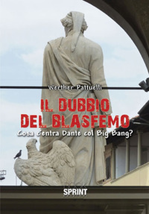 Il dubbio del blasfemo. Cosa c'entra Dante col Big Bang? - Librerie.coop Il dubbio del blasfemo. Cosa c'entra Dante col Big Bang? - Librerie.coop