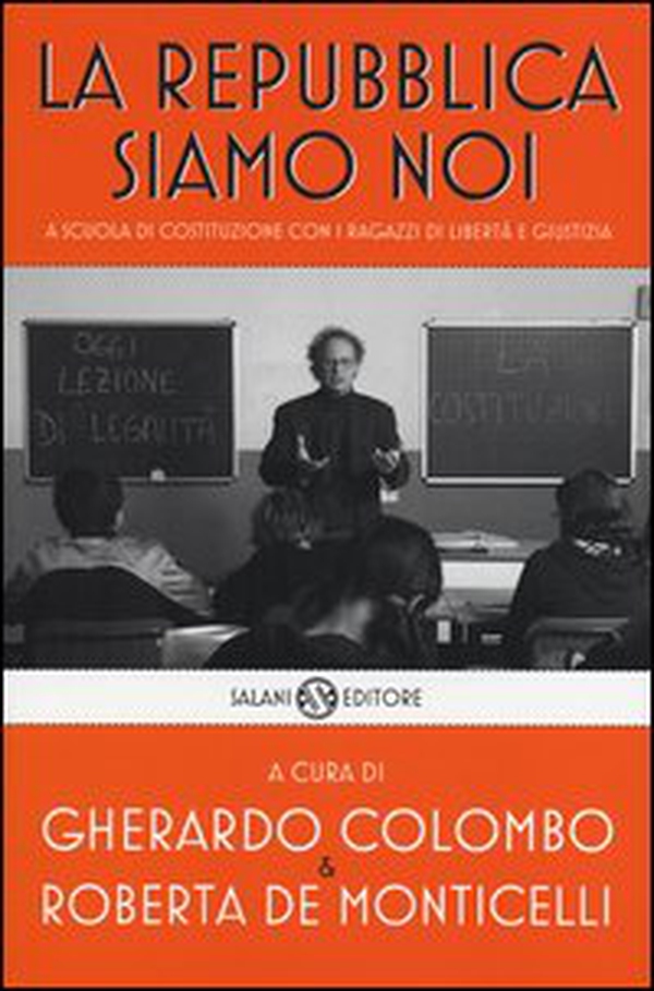 La Repubblica siamo noi. A scuola di Costituzione con i ragazzi di Libertà e Giustizia - Librerie.coop La Repubblica siamo noi. A scuola di Costituzione con i ragazzi di Libertà e Giustizia - Librerie.coop