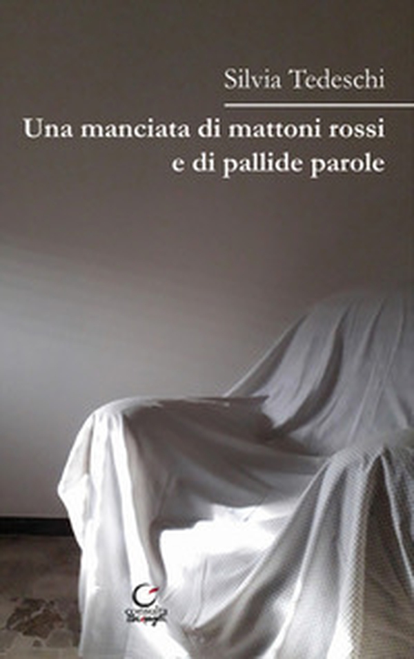 Una manciata di mattoni rossi e di pallide parole - Librerie.coop Una manciata di mattoni rossi e di pallide parole - Librerie.coop