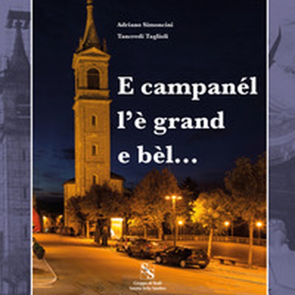 E campanél l'è grand e bèl... Il campanile di San Benedetto Val di Sambro - Librerie.coop E campanél l'è grand e bèl... Il campanile di San Benedetto Val di Sambro - Librerie.coop