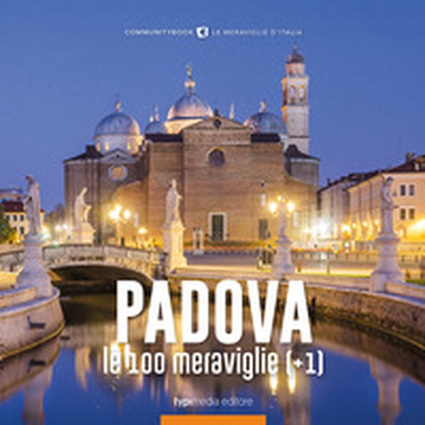 Padova, le 100 meraviglie (+1) - Librerie.coop Padova, le 100 meraviglie (+1) - Librerie.coop