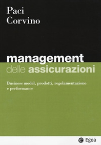 Management delle assicurazioni. Business model, prodotti, regolamentazione e performance - Librerie.coop