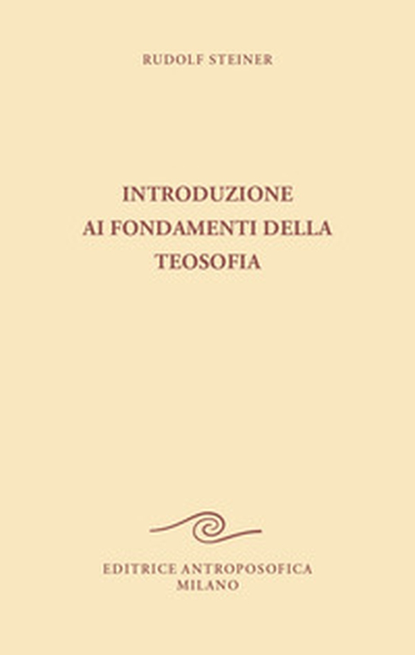 Introduzione ai fondamenti della teosofia. Tre cicli di conferenze tenute ad Hannover, in diverse città dei Paesi Bassi e a Roma dal 1907 al 1909 - Librerie.coop Introduzione ai fondamenti della teosofia. Tre cicli di conferenze tenute ad Hannover, in diverse città dei Paesi Bassi e a Roma dal 1907 al 1909 - Librerie.coop