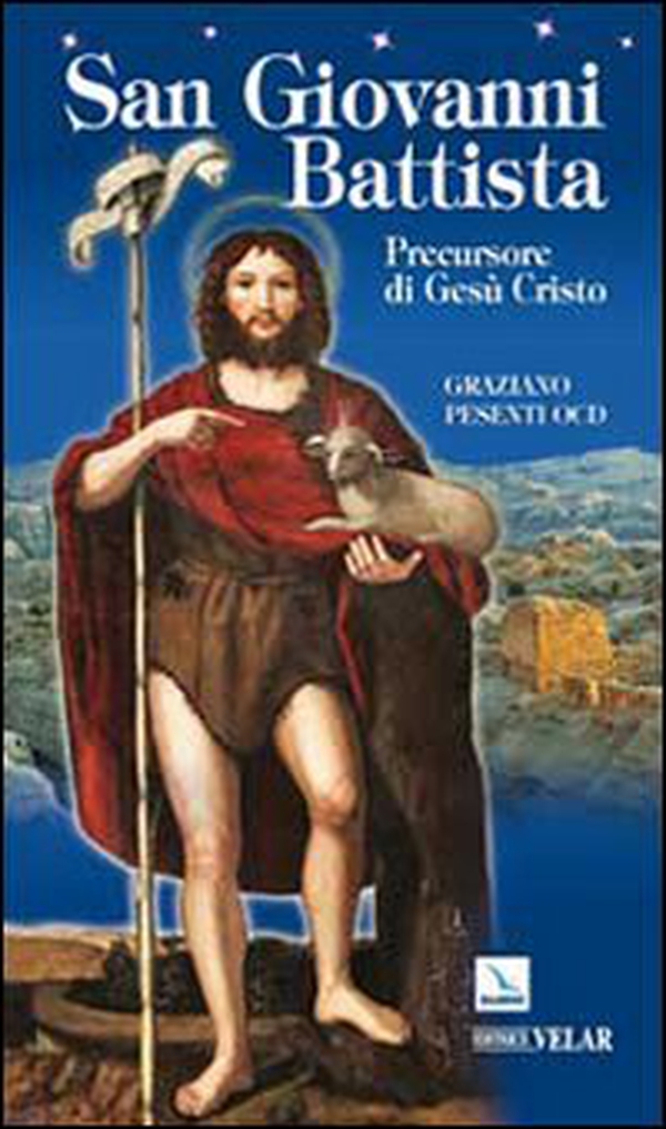 San Giovanni Battista. Precursore di Gesù Cristo - Librerie.coop San Giovanni Battista. Precursore di Gesù Cristo - Librerie.coop