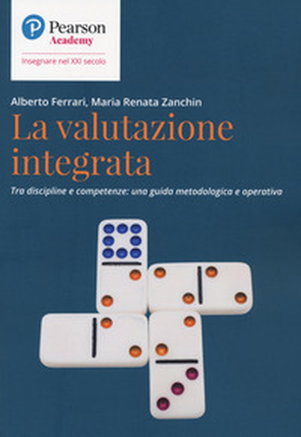 La valutazione integrata. Tra discipline e competenze: una guida metodologica e operativa - Librerie.coop La valutazione integrata. Tra discipline e competenze: una guida metodologica e operativa - Librerie.coop