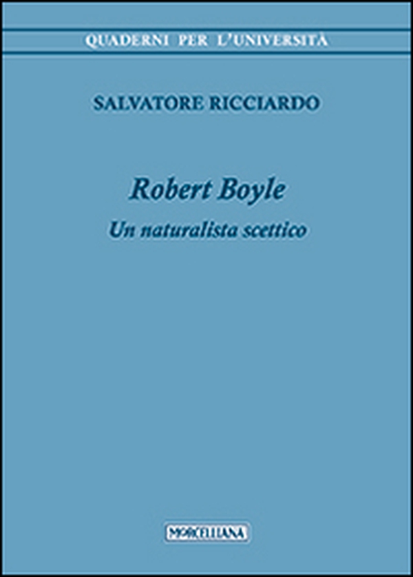 Robert Boyle. Un naturalista scettico - Librerie.coop Robert Boyle. Un naturalista scettico - Librerie.coop