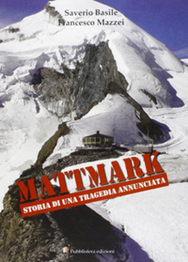 Mattmark. Storia di una tragedia annunciata - Librerie.coop Mattmark. Storia di una tragedia annunciata - Librerie.coop