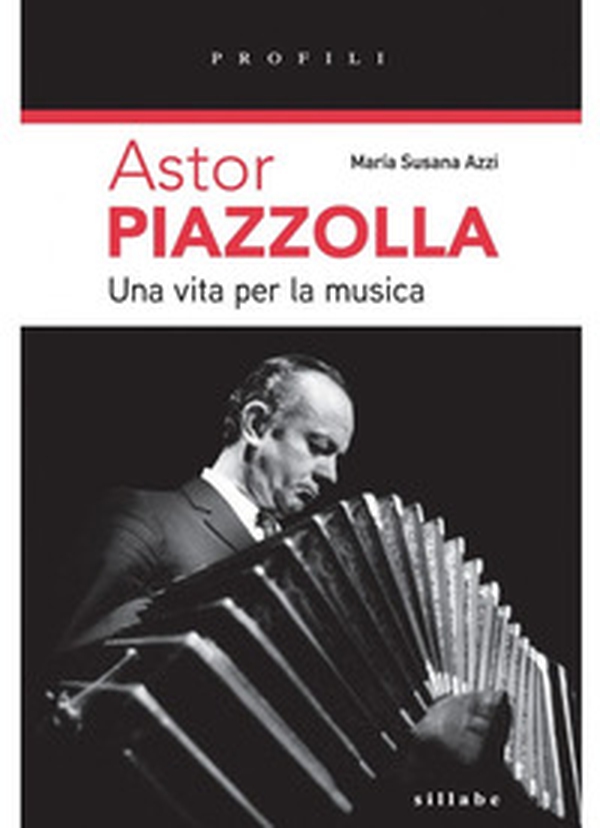 Astor Piazzolla una vita per la musica - Librerie.coop Astor Piazzolla una vita per la musica - Librerie.coop