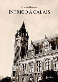 Intrigo a Calais - Librerie.coop