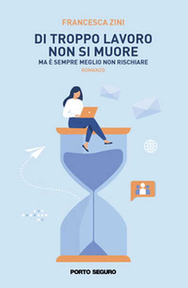 Di troppo lavoro non si muore, ma è sempre meglio non rischiare - Librerie.coop Di troppo lavoro non si muore, ma è sempre meglio non rischiare - Librerie.coop