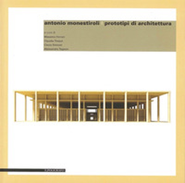 Antonio Monestiroli. Prototipi di architettura - Librerie.coop Antonio Monestiroli. Prototipi di architettura - Librerie.coop