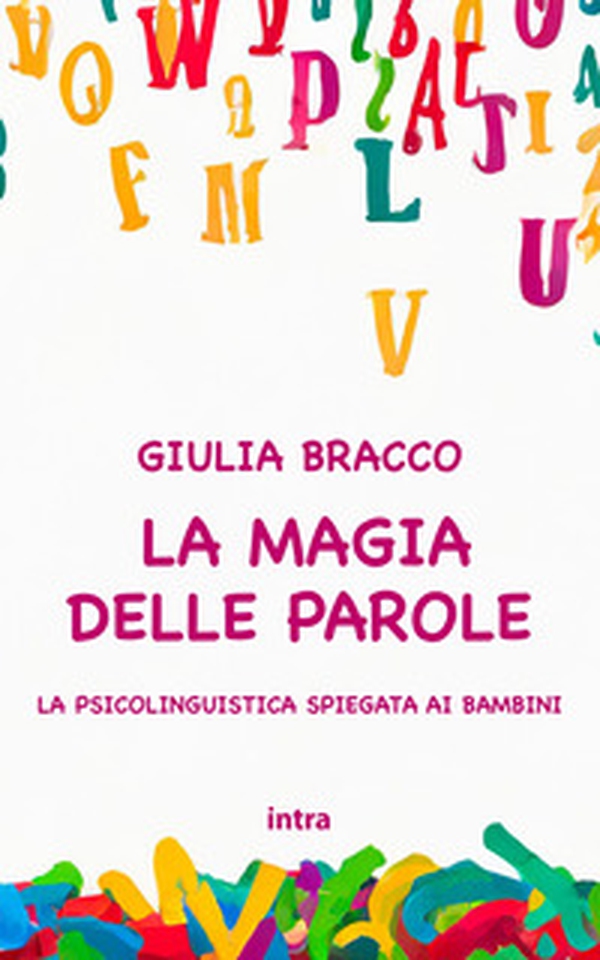 La magia delle parole. La psicolinguistica spiegata ai bambini - Librerie.coop La magia delle parole. La psicolinguistica spiegata ai bambini - Librerie.coop