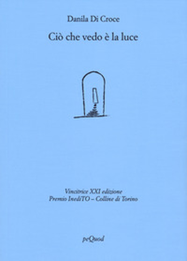 Ciò che vedo è la luce - Librerie.coop Ciò che vedo è la luce - Librerie.coop