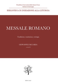 Messale Romano. Tradizione, traduzione, teologia - Librerie.coop