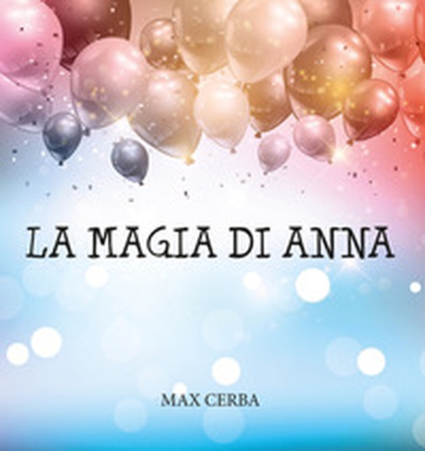 La magia di Anna - Librerie.coop La magia di Anna - Librerie.coop