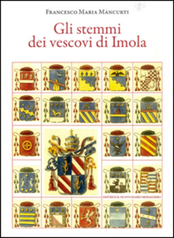 Gli stemmi dei vescovi di Imola - Librerie.coop Gli stemmi dei vescovi di Imola - Librerie.coop