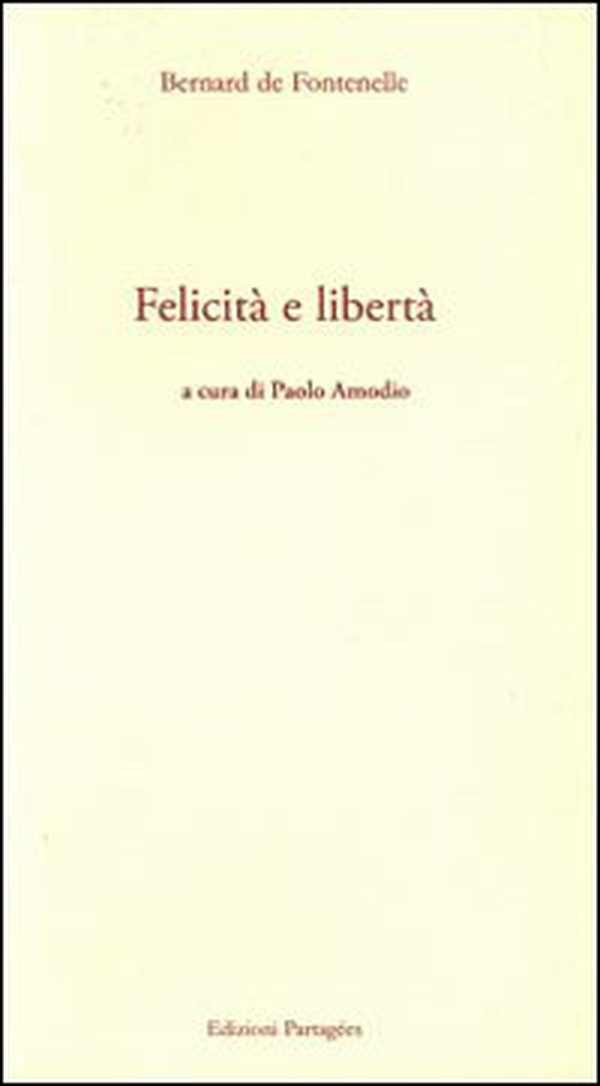 Felicità e libertà - Librerie.coop Felicità e libertà - Librerie.coop