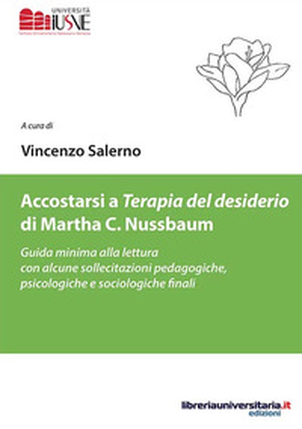 Accostarsi a «Terapia del desiderio» di Martha C. Nussbaum. Guida minima alla lettura con alcune sollecitazioni pedagogiche, psicologiche e sociologiche finali - Librerie.coop Accostarsi a «Terapia del desiderio» di Martha C. Nussbaum. Guida minima alla lettura con alcune sollecitazioni pedagogiche, psicologiche e sociologiche finali - Librerie.coop