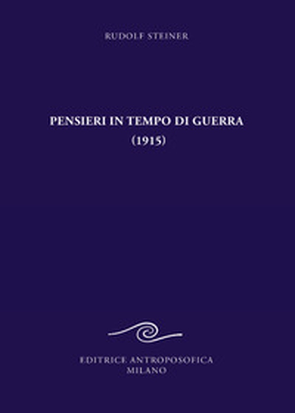 Pensieri in tempo di guerra (1915) e altri testi sugli eventi del conflitto mondiale 1917-1921 - Librerie.coop Pensieri in tempo di guerra (1915) e altri testi sugli eventi del conflitto mondiale 1917-1921 - Librerie.coop
