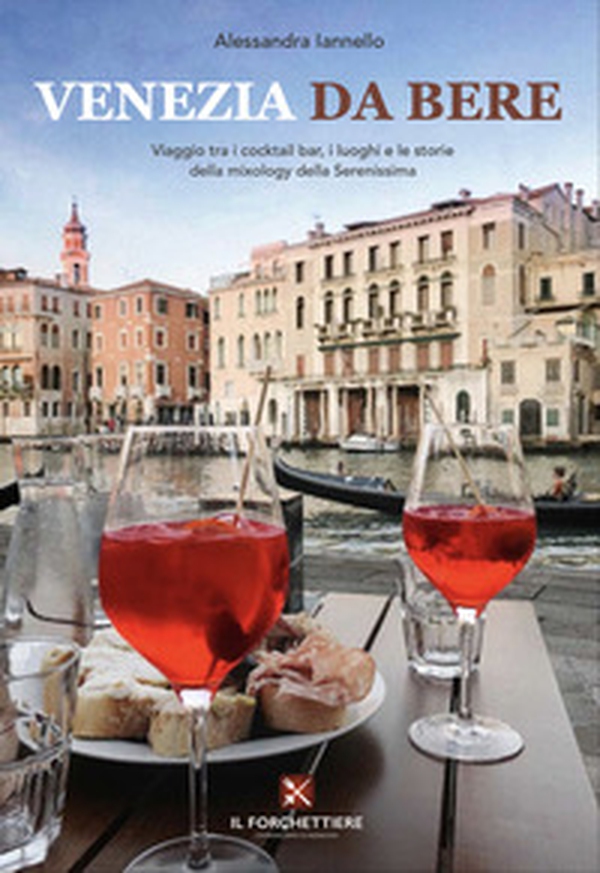 Venezia da bere. Viaggio tra i cocktail bar, i luoghi e le storie della mixology della Serenissima - Librerie.coop Venezia da bere. Viaggio tra i cocktail bar, i luoghi e le storie della mixology della Serenissima - Librerie.coop