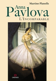Anna Pavlova. L'incomparable - Librerie.coop