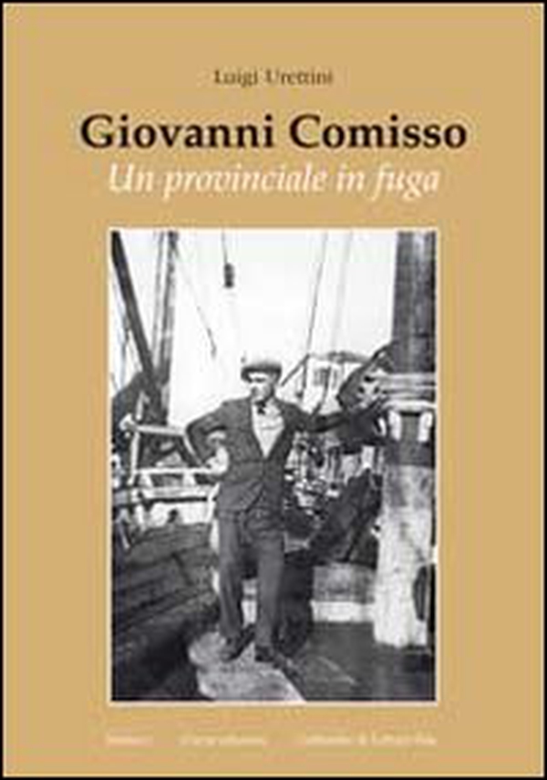 Giovanni Comisso. Un provinciale in fuga - Librerie.coop Giovanni Comisso. Un provinciale in fuga - Librerie.coop