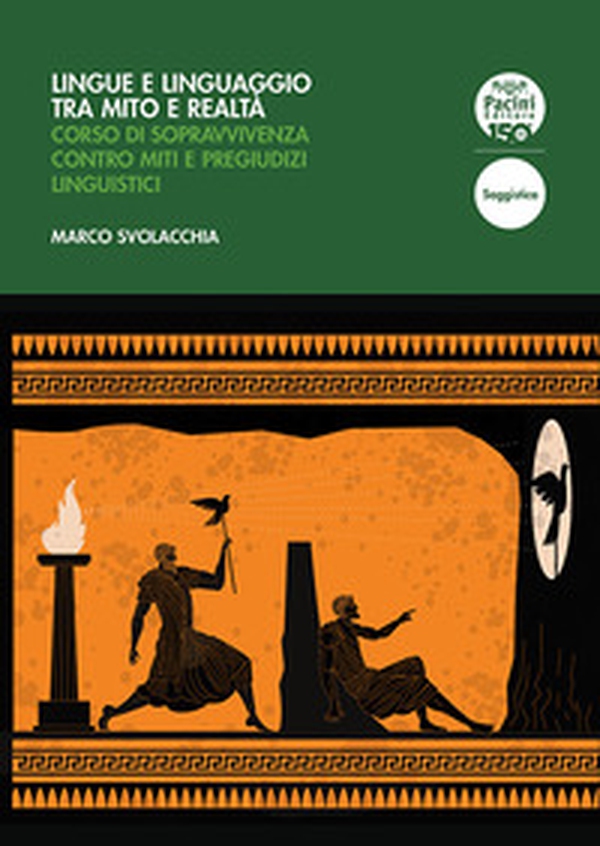 Lingue e linguaggio tra mito e realtà. Corso di sopravvivenza contro miti e pregiudizi linguistici - Librerie.coop Lingue e linguaggio tra mito e realtà. Corso di sopravvivenza contro miti e pregiudizi linguistici - Librerie.coop
