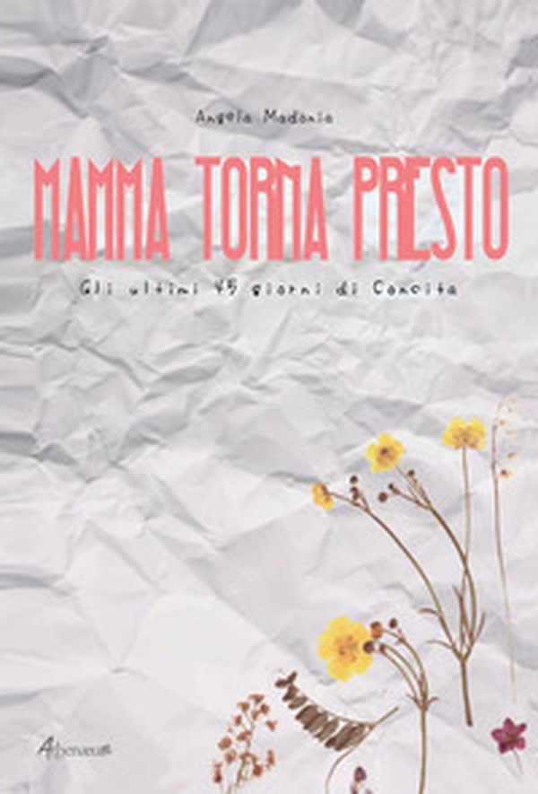 Mamma torna presto. Gli ultimi 45 giorni di Concita - Librerie.coop Mamma torna presto. Gli ultimi 45 giorni di Concita - Librerie.coop