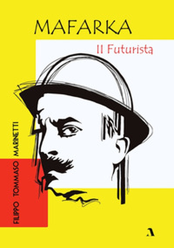 Mafarka il futurista - Librerie.coop Mafarka il futurista - Librerie.coop