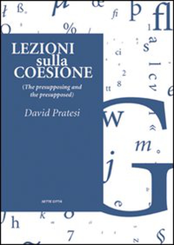 Lezioni sulla coesione (the presupposing and the presupposed) - Librerie.coop Lezioni sulla coesione (the presupposing and the presupposed) - Librerie.coop