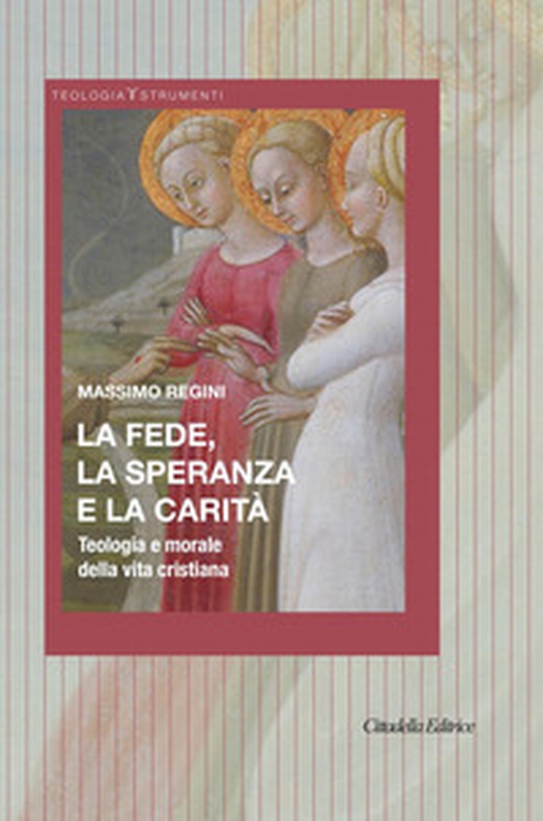 La fede, la speranza e la carità. Teologia e morale della vita cristiana - Librerie.coop La fede, la speranza e la carità. Teologia e morale della vita cristiana - Librerie.coop