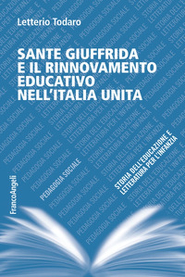Sante Giuffrida e il rinnovamento educativo nell'Italia unita - Librerie.coop Sante Giuffrida e il rinnovamento educativo nell'Italia unita - Librerie.coop