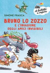 Bruno lo zozzo e l'invasione degli amici invisibili - Librerie.coop