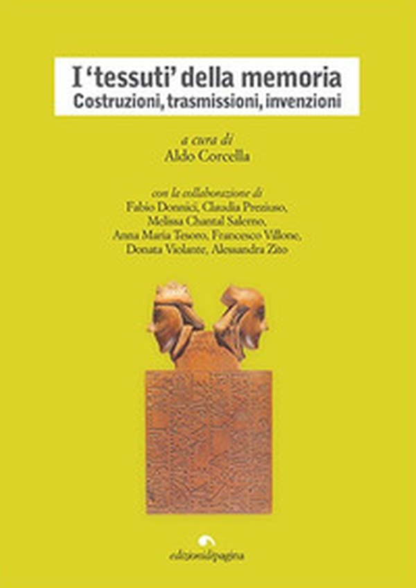 I "tessuti" della memoria. Costruzioni, trasmissioni, invenzioni - Librerie.coop I "tessuti" della memoria. Costruzioni, trasmissioni, invenzioni - Librerie.coop