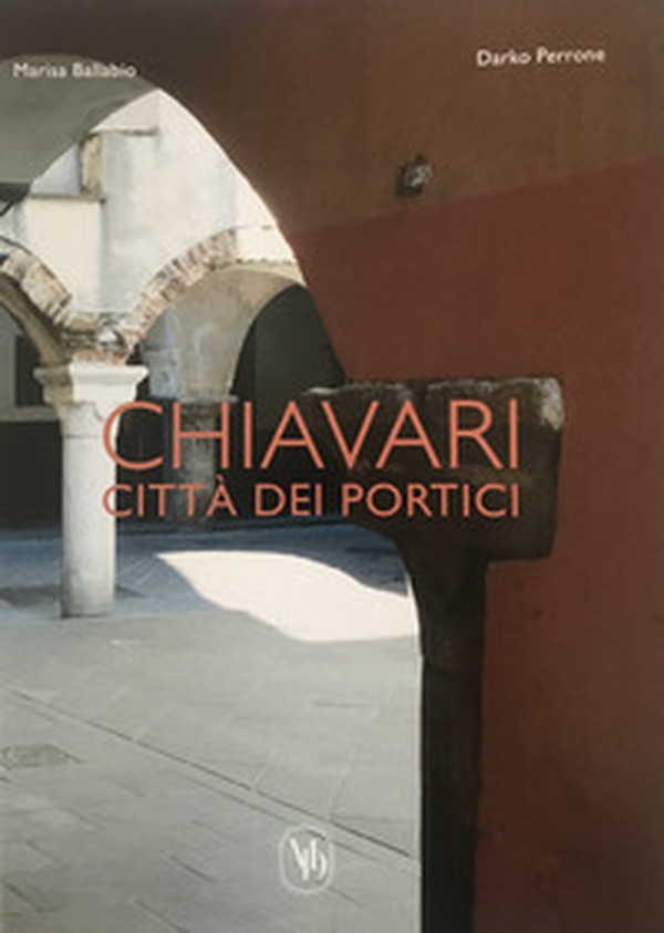 Chiavari città dei portici. Ediz. italiana e inglese - Librerie.coop Chiavari città dei portici. Ediz. italiana e inglese - Librerie.coop