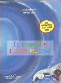 Ti, Spinetta e i colori del cielo - Librerie.coop