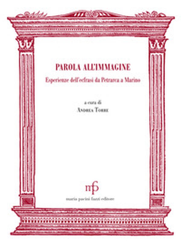 Parola all'immagine. Esperienze dell'ecfrasi da Petrarca a Marino - Librerie.coop Parola all'immagine. Esperienze dell'ecfrasi da Petrarca a Marino - Librerie.coop