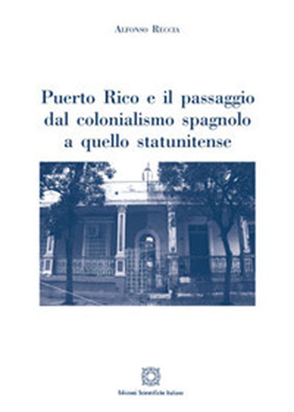 Puerto Rico e il passaggio dal colonialismo spagnolo a quello statunitense - Librerie.coop Puerto Rico e il passaggio dal colonialismo spagnolo a quello statunitense - Librerie.coop