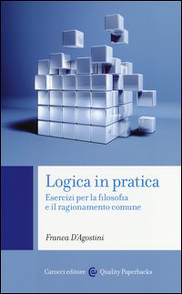 Logica in pratica. Esercizi per la filosofia e il ragionamento comune - Librerie.coop Logica in pratica. Esercizi per la filosofia e il ragionamento comune - Librerie.coop