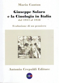 Giuseppe Solaro e la cinologia in Italia dal 1934 al 1958. Evoluzione di un pensiero - Librerie.coop