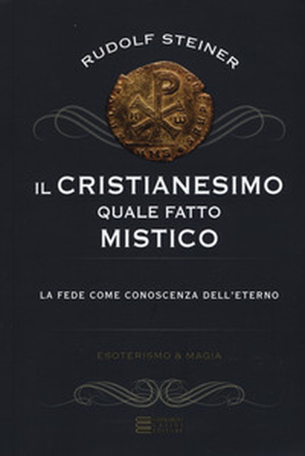 Il cristianesimo quale fatto mistico. La fede come conoscenza dell'eterno - Librerie.coop Il cristianesimo quale fatto mistico. La fede come conoscenza dell'eterno - Librerie.coop
