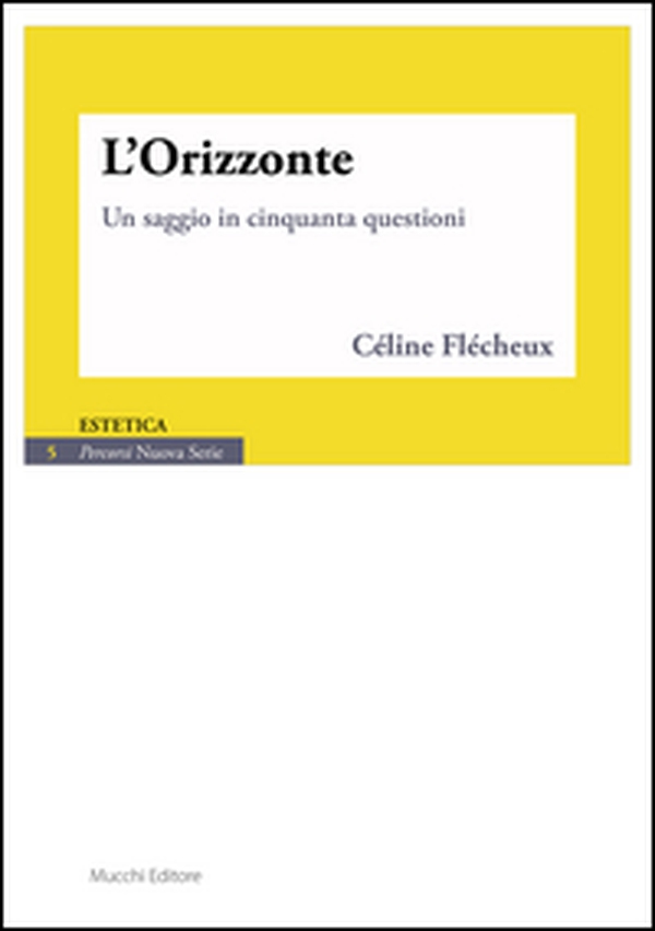 L'orizzonte. Un saggio in cinquanta questioni - Librerie.coop L'orizzonte. Un saggio in cinquanta questioni - Librerie.coop