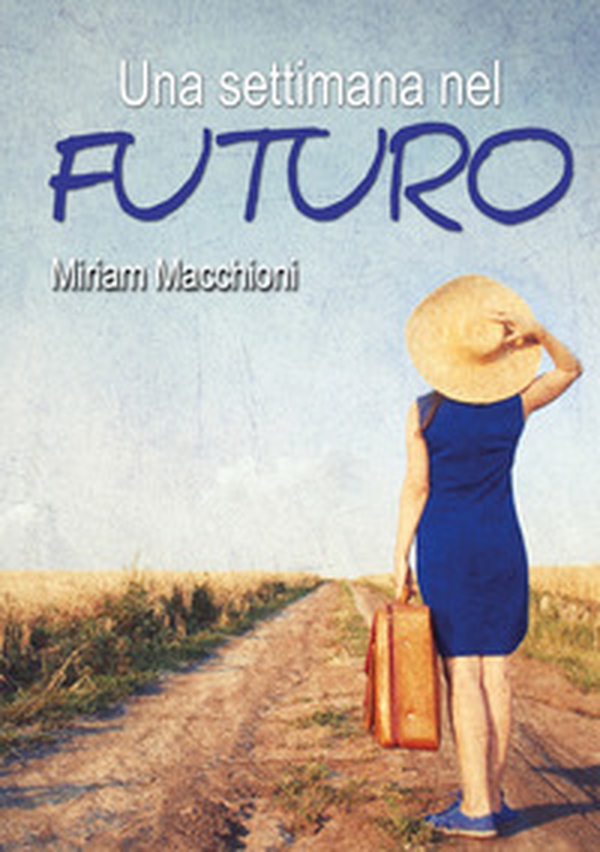 Una settimana nel futuro - Librerie.coop Una settimana nel futuro - Librerie.coop
