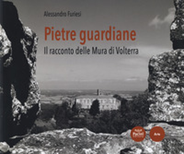 Pietre guardiane. Il racconto delle Mura di Volterra - Librerie.coop Pietre guardiane. Il racconto delle Mura di Volterra - Librerie.coop
