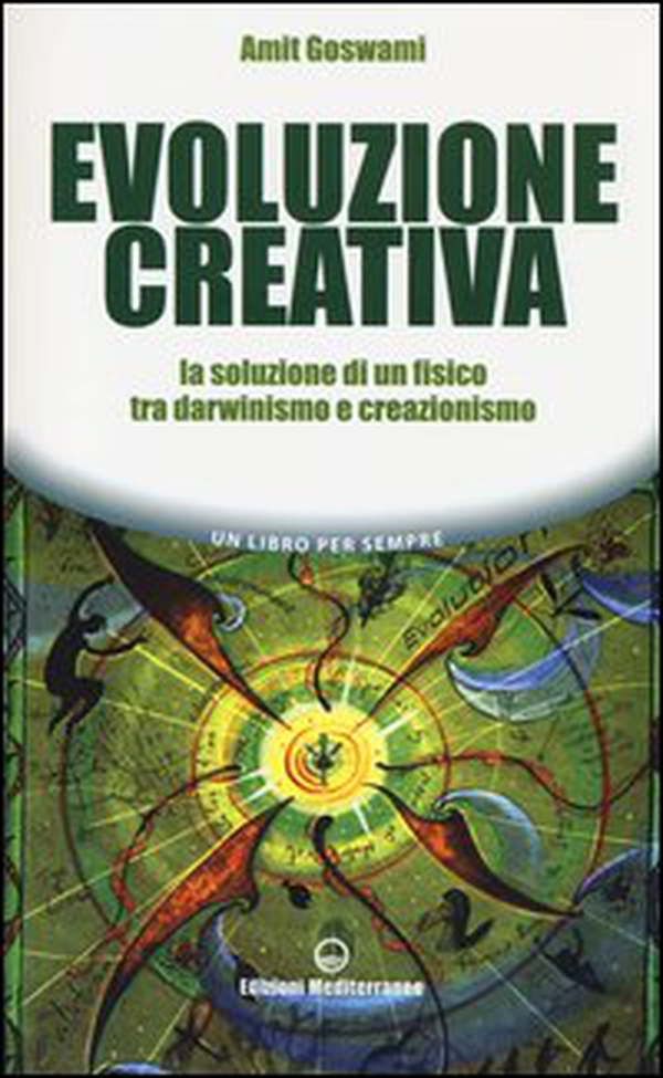 Evoluzione creativa. La soluzione di un fisico tra darwinismo e creazionismo - Librerie.coop Evoluzione creativa. La soluzione di un fisico tra darwinismo e creazionismo - Librerie.coop